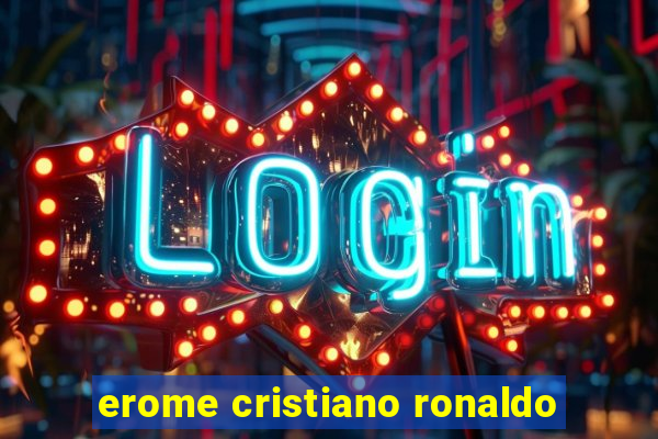 erome cristiano ronaldo